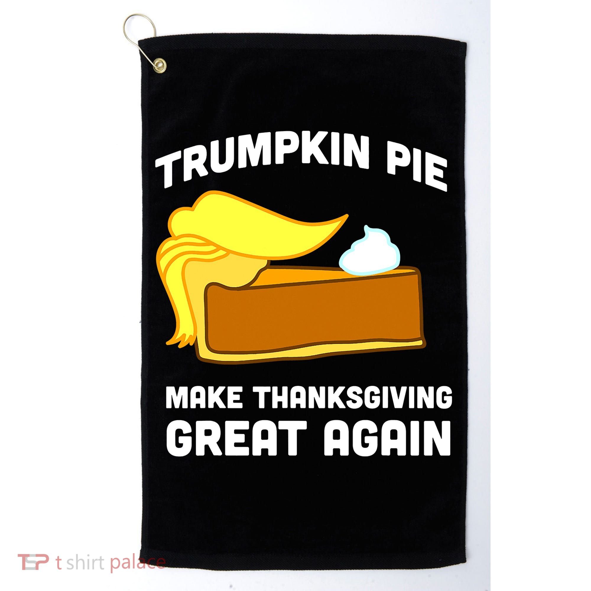 Trumpkin Pie Make Thanksgiving Great Again Golf Towel