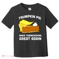 Trumpkin Pie Make Thanksgiving Great Again Toddler T-Shirt thumb 0