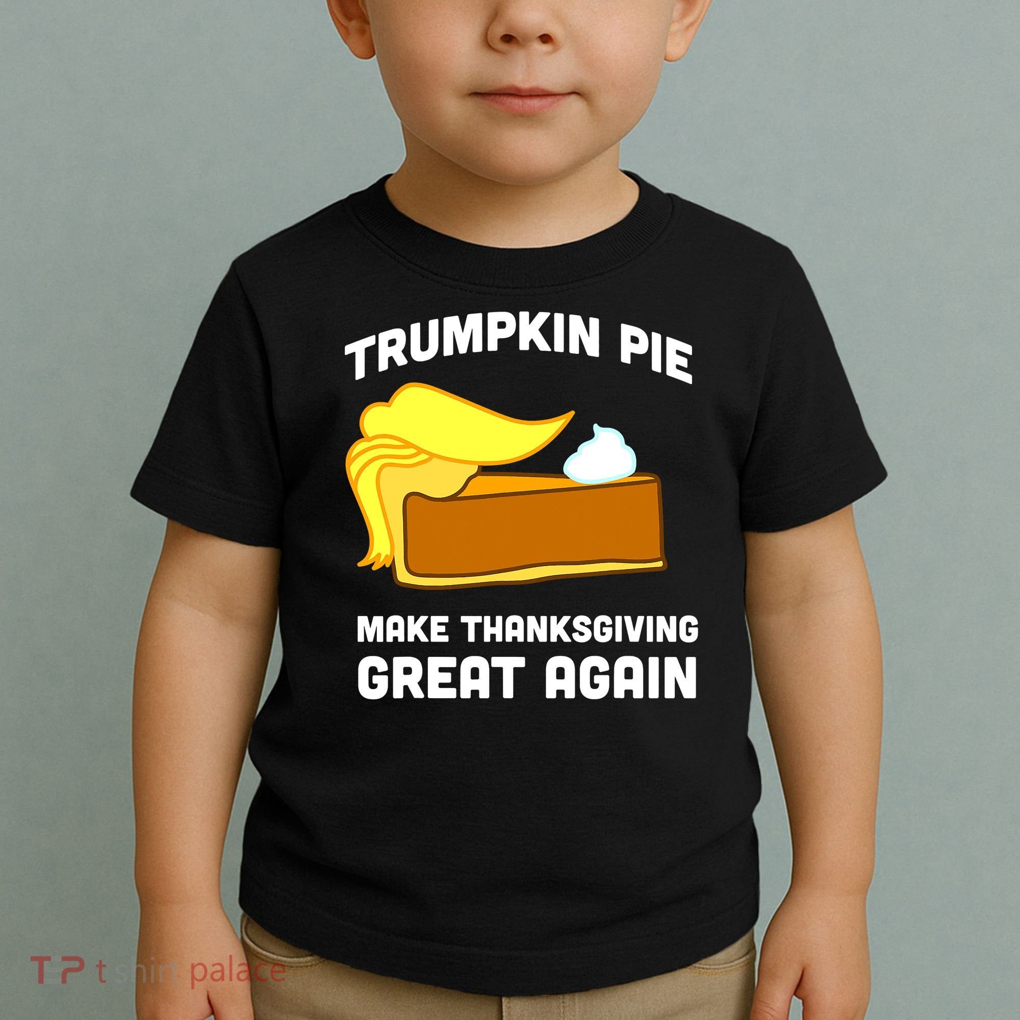 Trumpkin Pie Make Thanksgiving Great Again Toddler T-Shirt