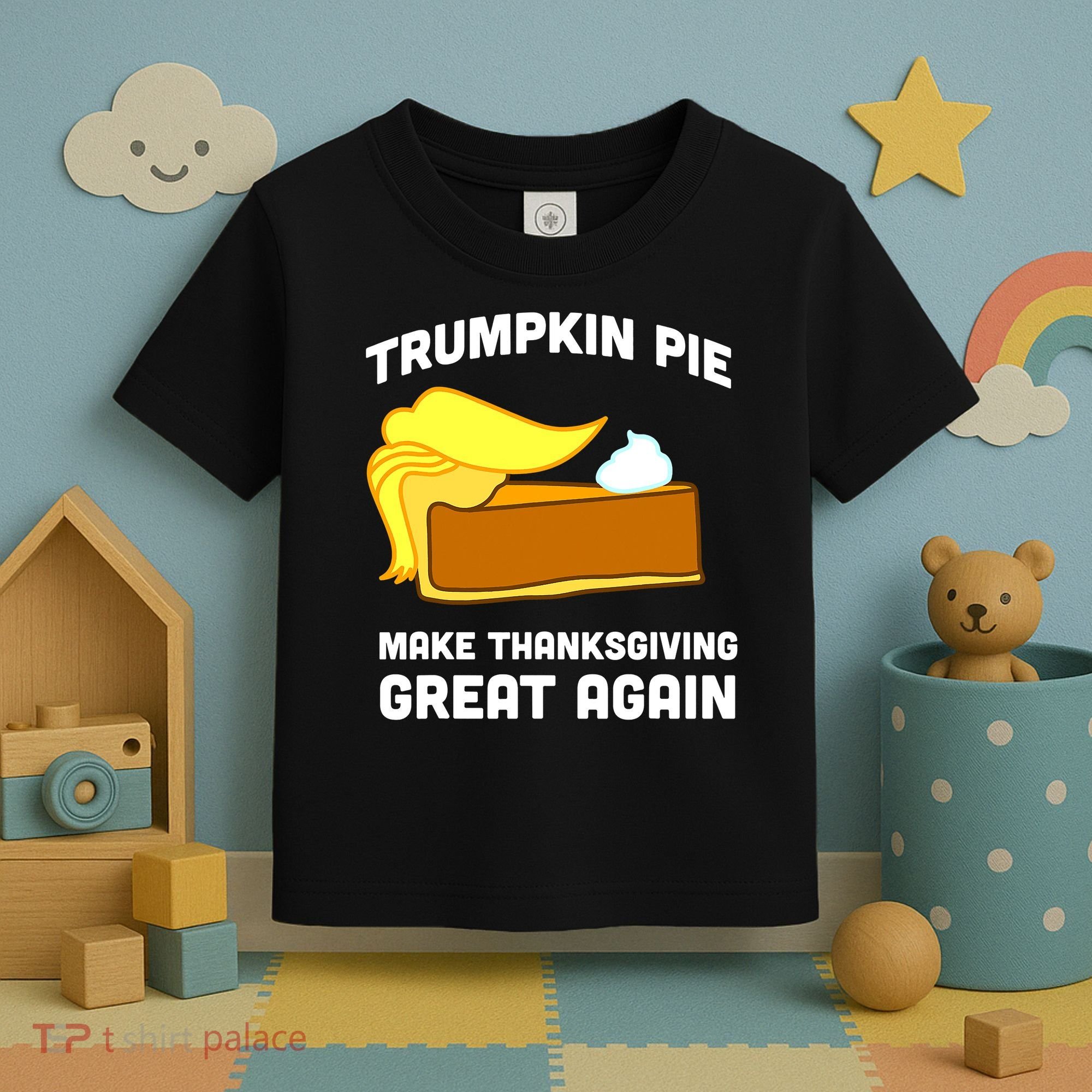 Trumpkin Pie Make Thanksgiving Great Again Toddler T-Shirt