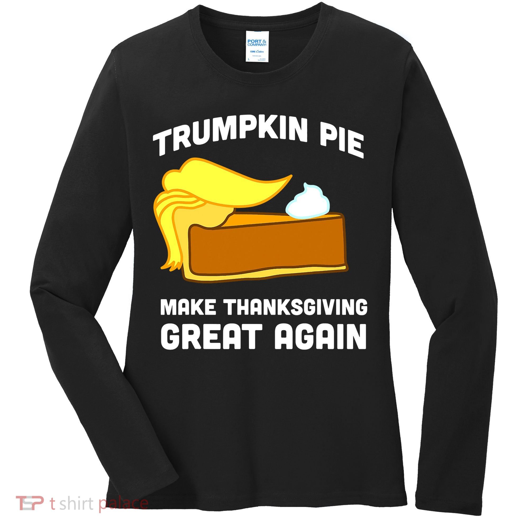 Trumpkin Pie Make Thanksgiving Great Again Women's Long Sleeve Shirt