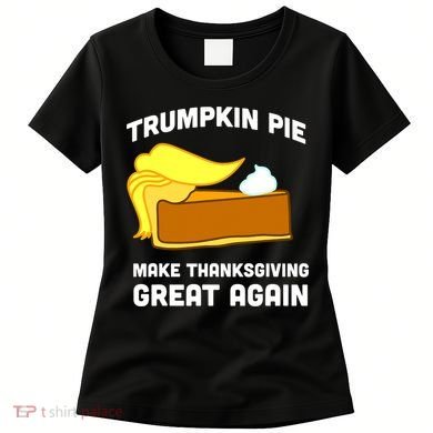 Trumpkin Pie Make Thanksgiving Great Again Women's T-Shirt