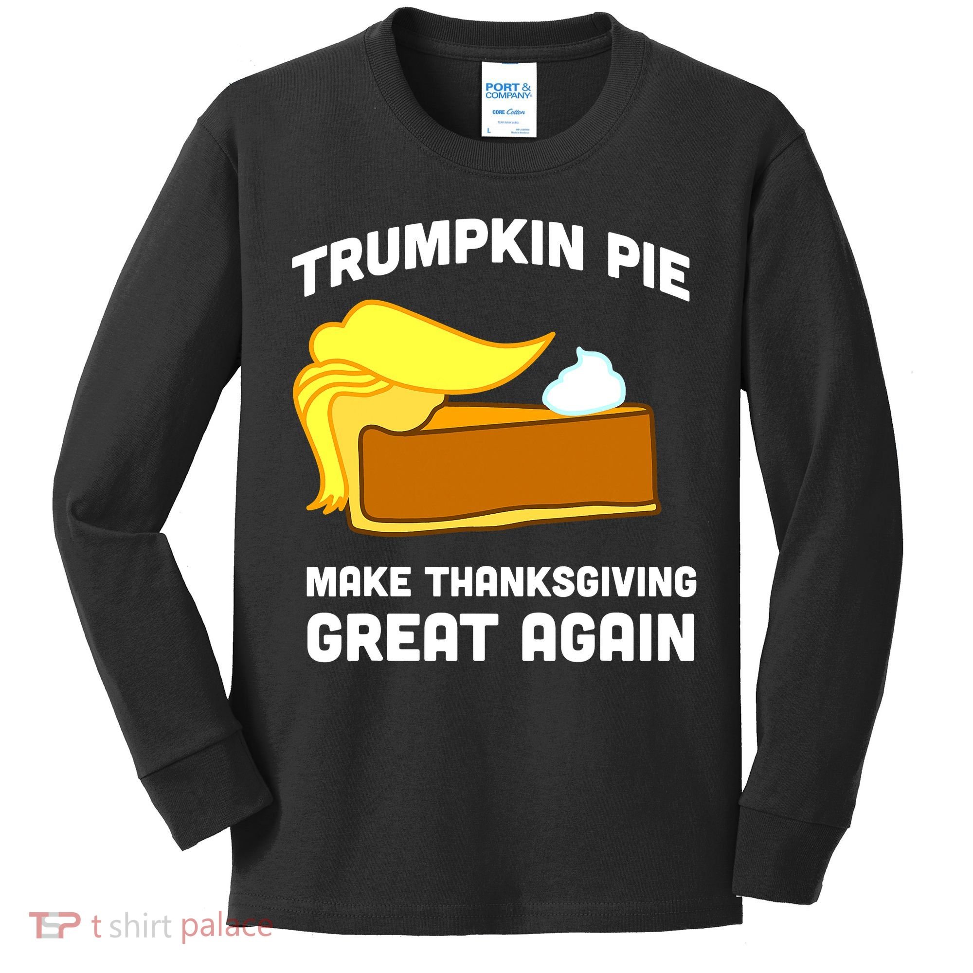 Trumpkin Pie Make Thanksgiving Great Again Kids Long Sleeve Shirt