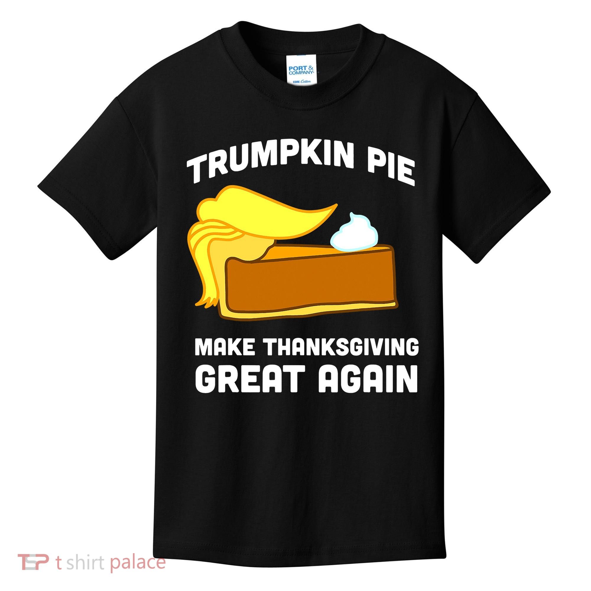 Trumpkin Pie Make Thanksgiving Great Again Kids T-Shirt