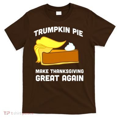 Trumpkin Pie Make Thanksgiving Great Again T-Shirt