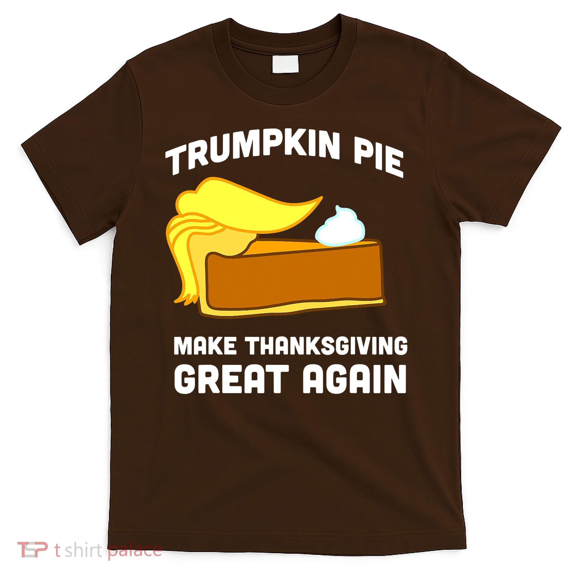 Trumpkin Pie Make Thanksgiving Great Again T-Shirt