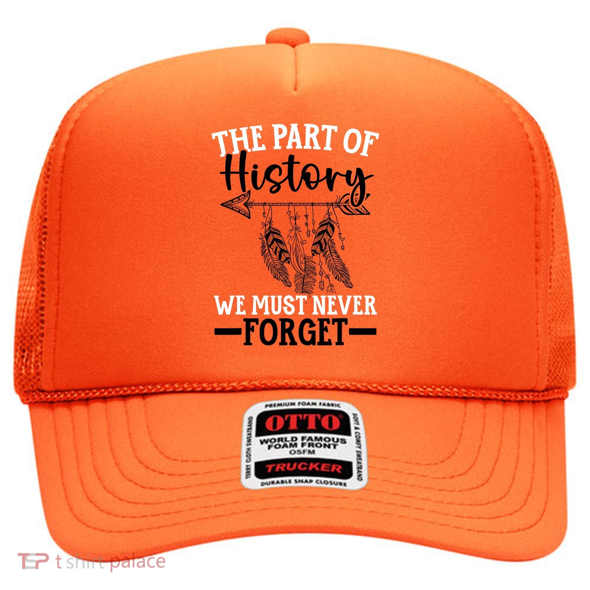 The Part Of History We Never Forget Orange Day Indigenous Hat