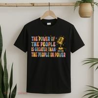 The People Of Power Is Greater Than The People In Power T-Shirt thumb 2