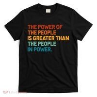 The People Of Power Is Greater Than The People In Power T-Shirt thumb 0