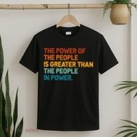 The People Of Power Is Greater Than The People In Power T-Shirt thumb 2