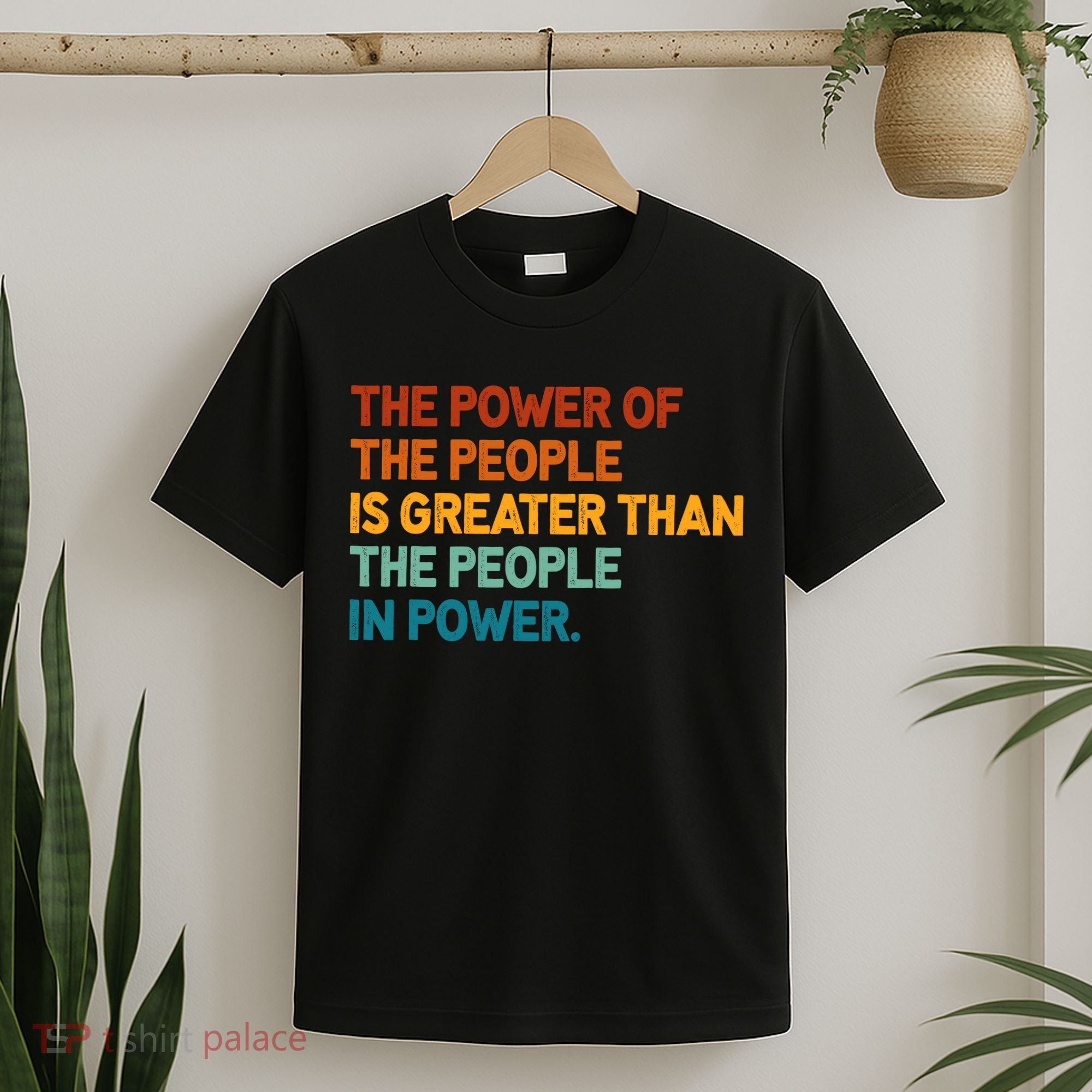 The People Of Power Is Greater Than The People In Power T-Shirt