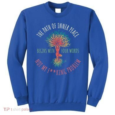 The Path Of Inner Peace Begins With Four Words Great Gift Sweatshirt