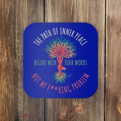 The Path Of Inner Peace Begins With Four Words Great Gift Coaster