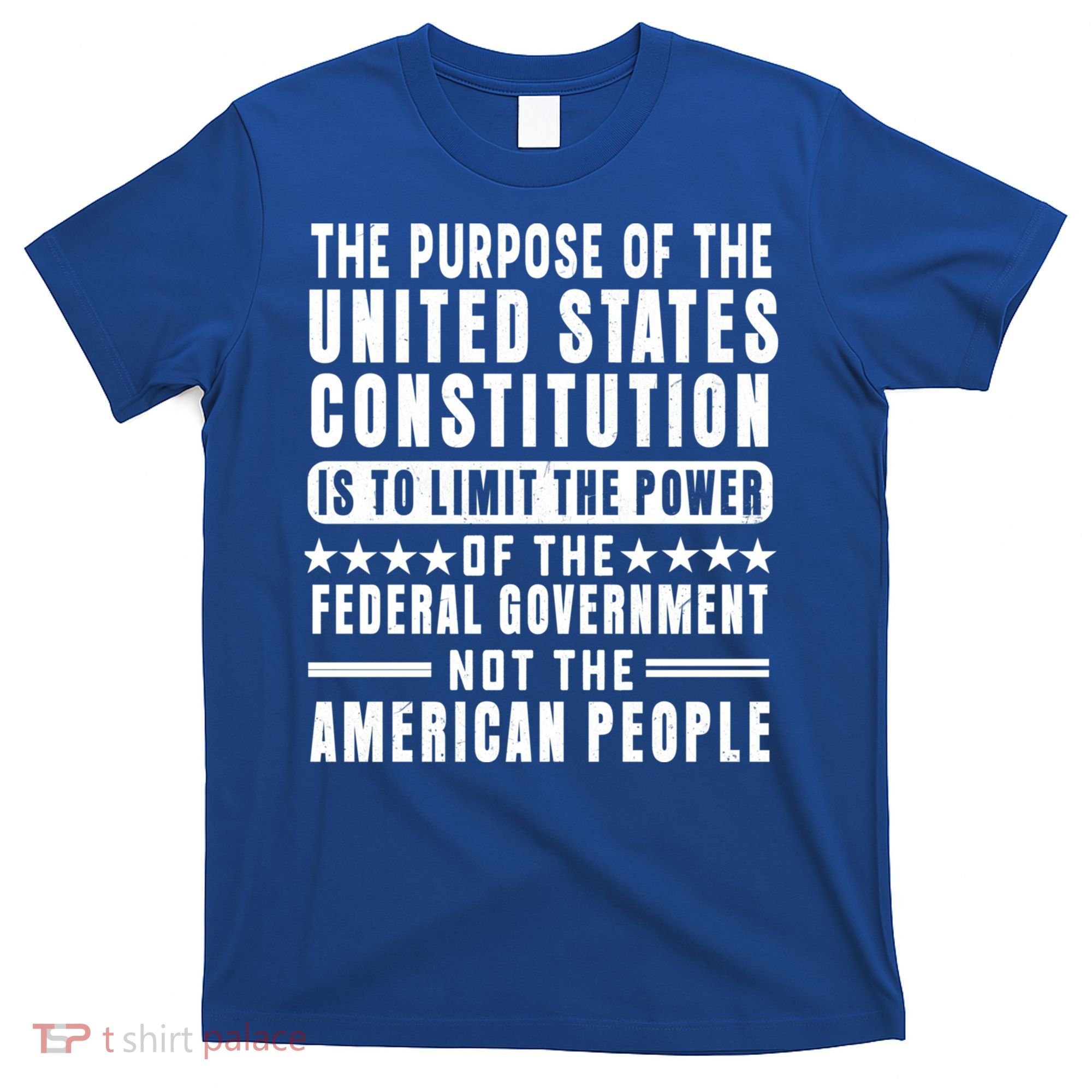 The Purpose Of The United States Constitution Is To Limit Gift T-Shirt