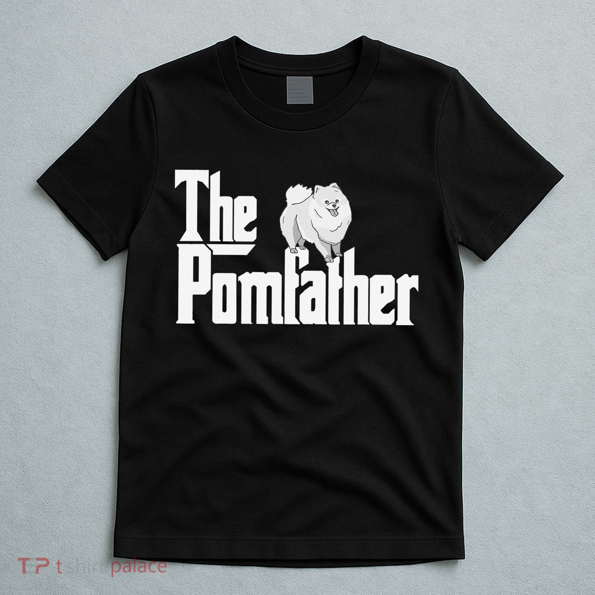 The Pomfather - Pom Father Funny Dog Dad Pomeranian Lover T-Shirt