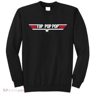Top Pop pop Funny Dad Grandpa Father's Day Gift Sweatshirt