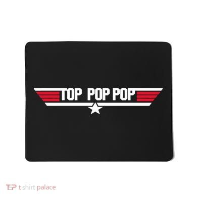 Top Pop pop Funny Dad Grandpa Father's Day Gift Mousepad