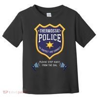 Thermostat Police Please Step Away From The Dial Dad Jokes Toddler T-Shirt thumb 0
