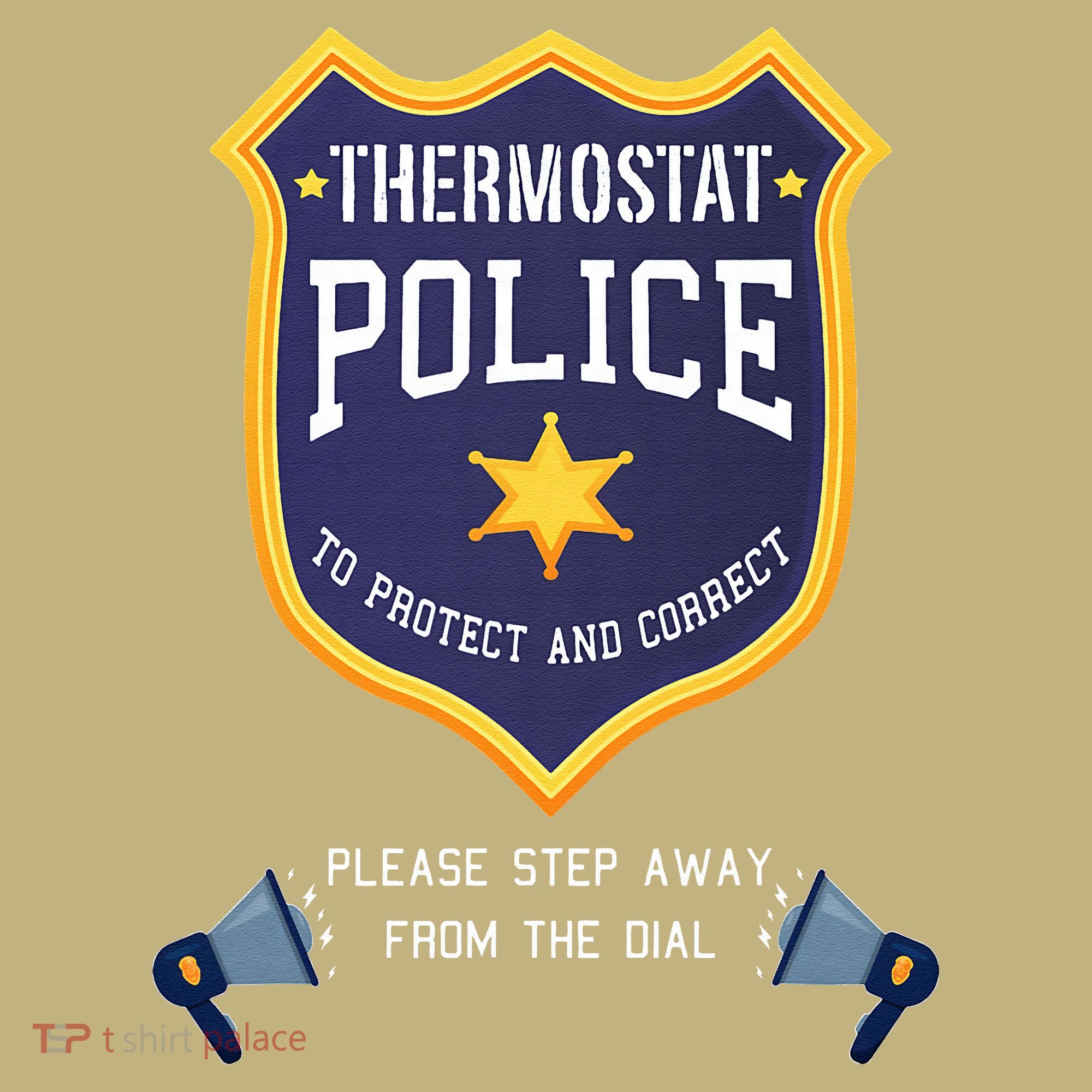 Thermostat Police Please Step Away From The Dial Dad Jokes T-Shirt