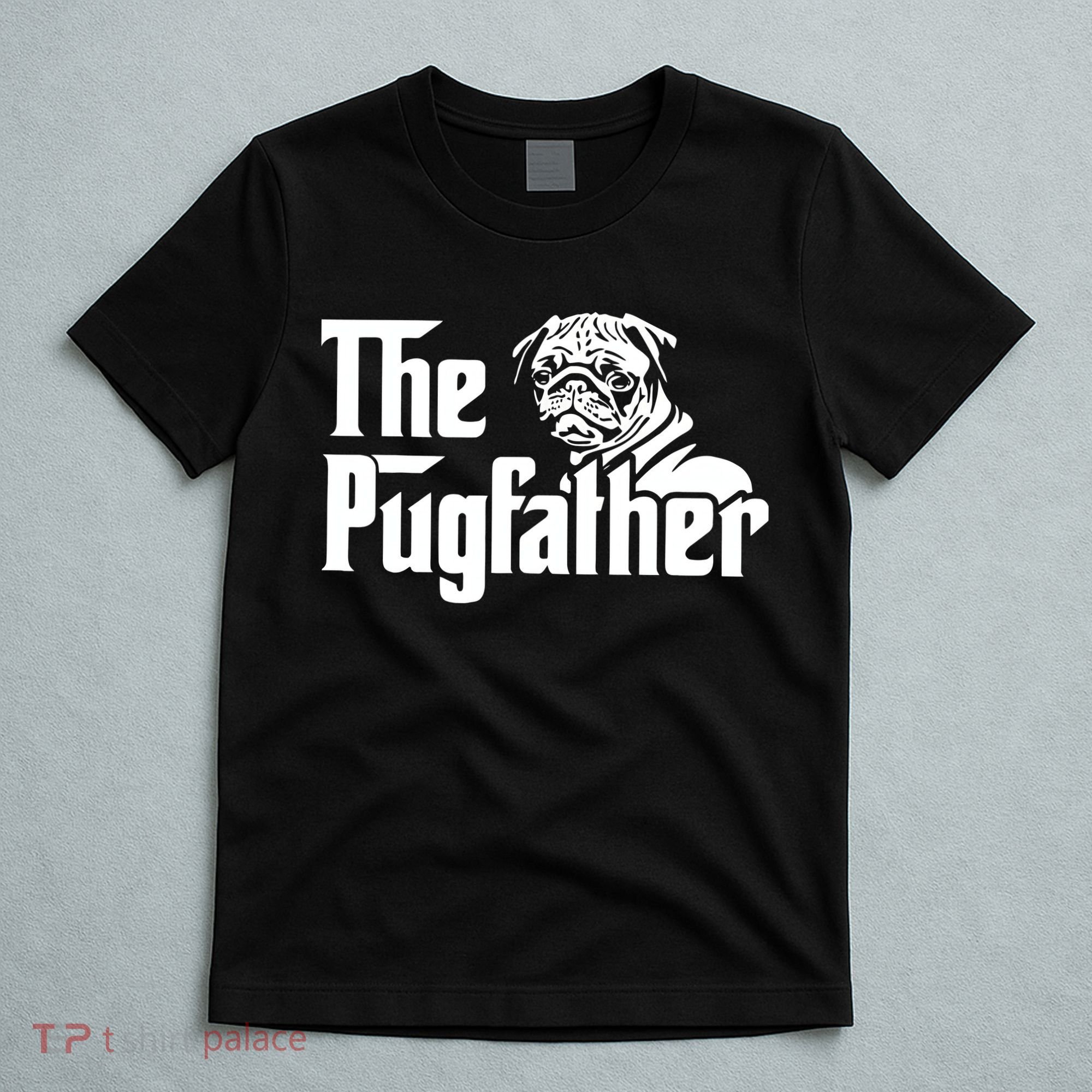The Pugfather Pug Dad Fathers Day Gift Pug Lovers T-Shirt
