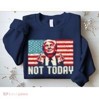 Trump Pennsylvania Rally Shooting Not Today Sweatshirt thumb 2