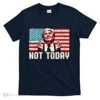 Trump Pennsylvania Rally Shooting Not Today T-Shirt thumb 0