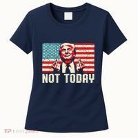 Trump Pennsylvania Rally Shooting Not Today Women's T-Shirt thumb 0