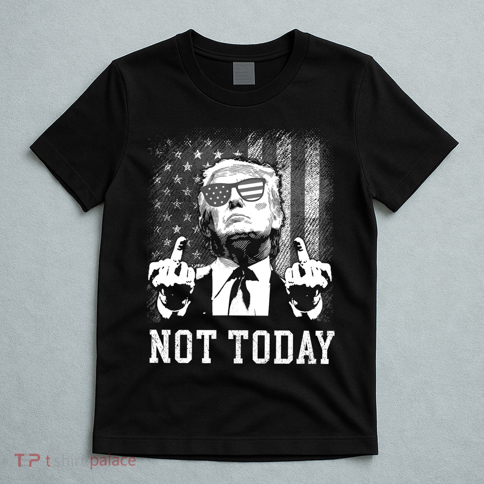 Trump Pennsylvania Rally Shooting Not Today T-Shirt