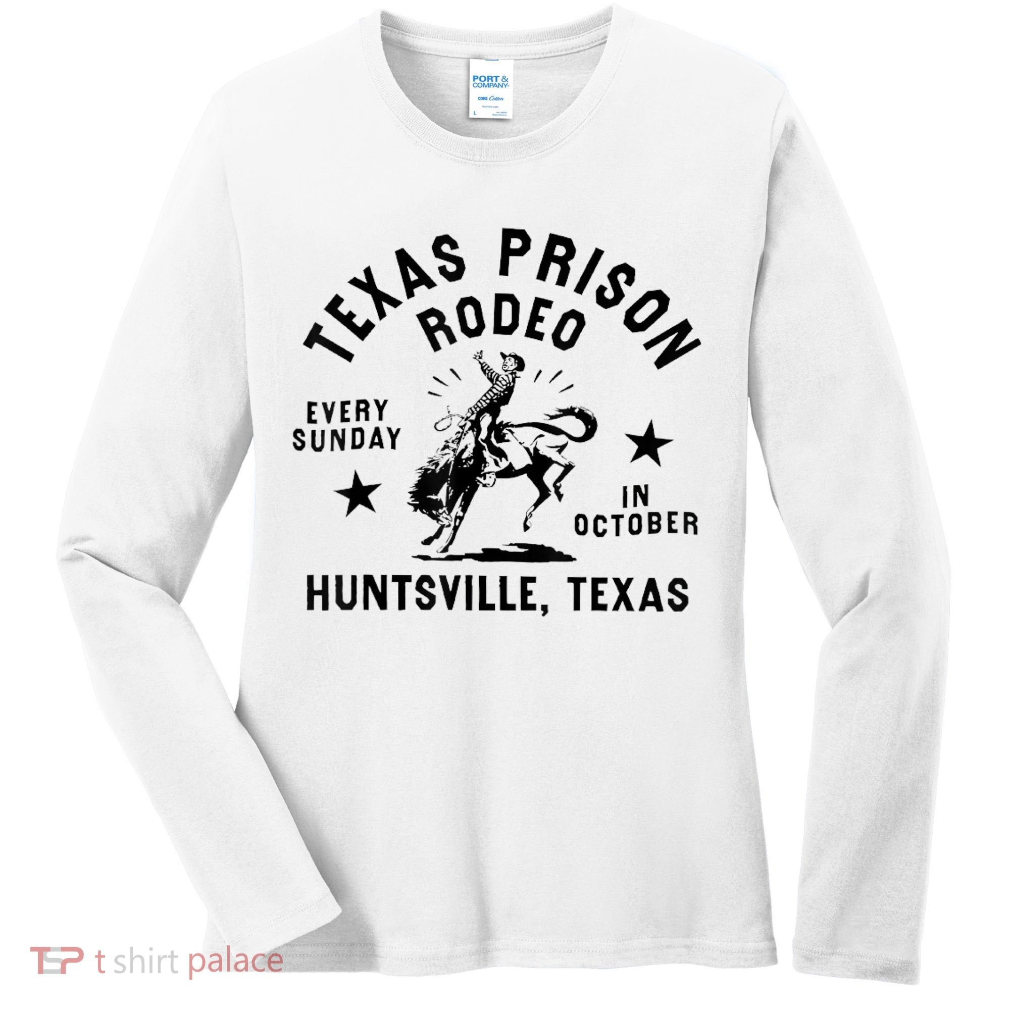 Texas Prison Rodeo Sunday In October Huntsville Texas Women's Long Sleeve Shirt