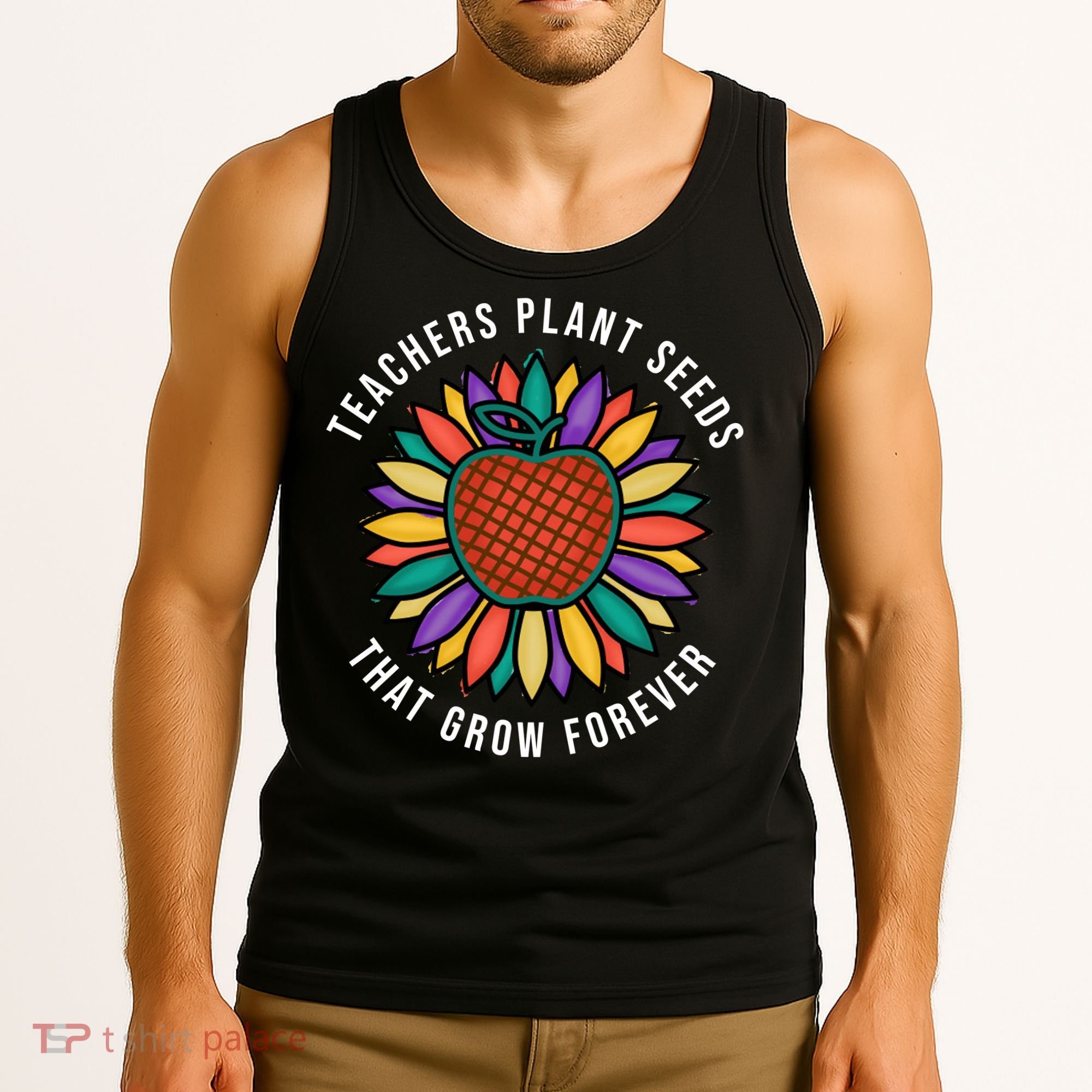 Teachers Plant Seeds That Grow Forever Tank Top