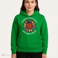 Teachers Plant Seeds That Grow Forever Hoodie thumb 5