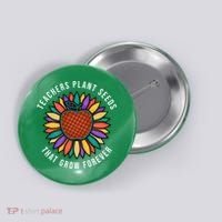Teachers Plant Seeds That Grow Forever Button thumb 0
