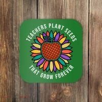Teachers Plant Seeds That Grow Forever Coaster thumb 0