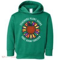 Teachers Plant Seeds That Grow Forever Toddler Hoodie thumb 0