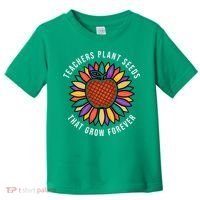 Teachers Plant Seeds That Grow Forever Toddler T-Shirt thumb 0