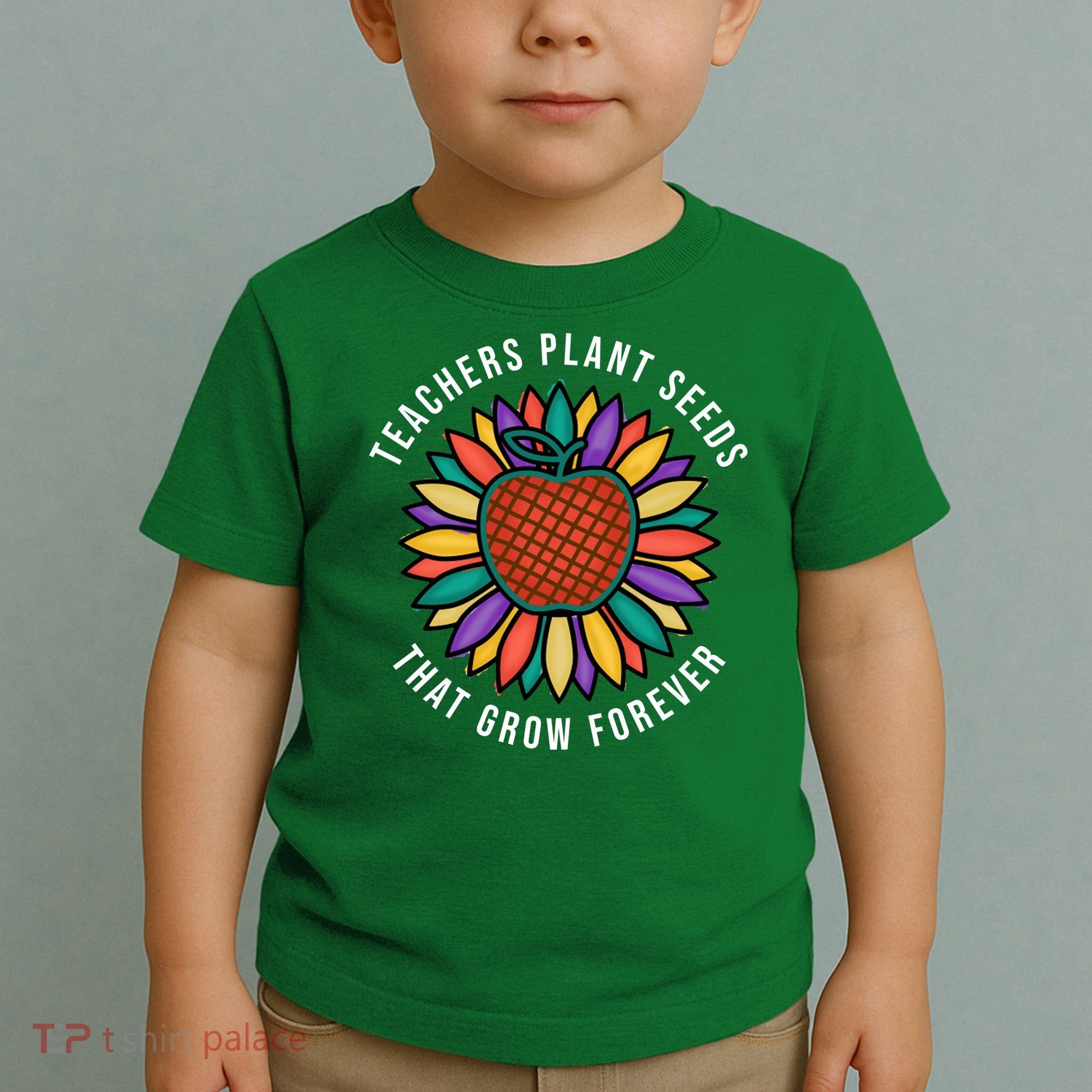 Teachers Plant Seeds That Grow Forever Toddler T-Shirt