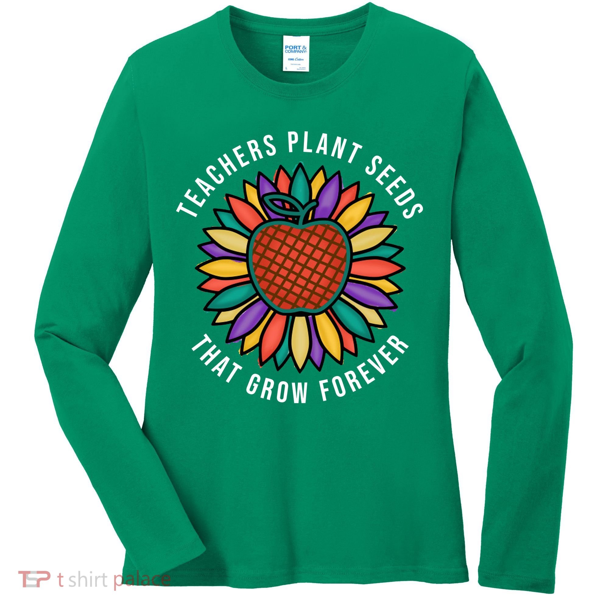 Teachers Plant Seeds That Grow Forever Women's Long Sleeve Shirt