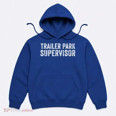 Trailer Park Supervisor Hoodie