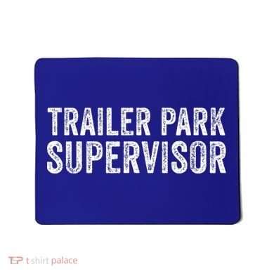 Trailer Park Supervisor Mousepad