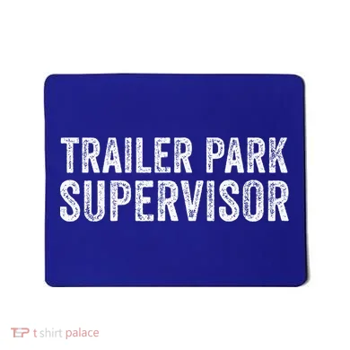Trailer Park Supervisor Mousepad