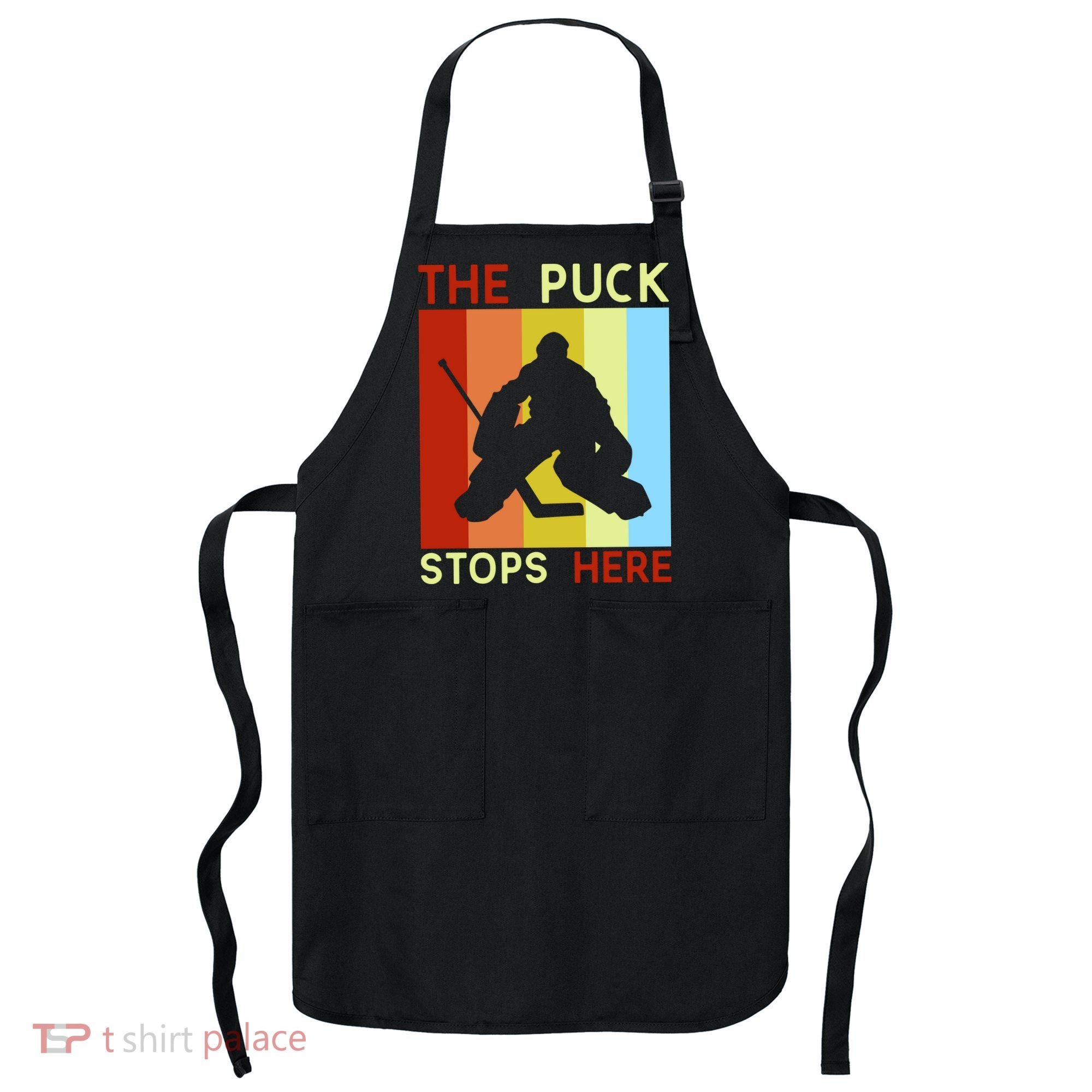 The Puck Stops Here Funny Hockey Goalie Apron
