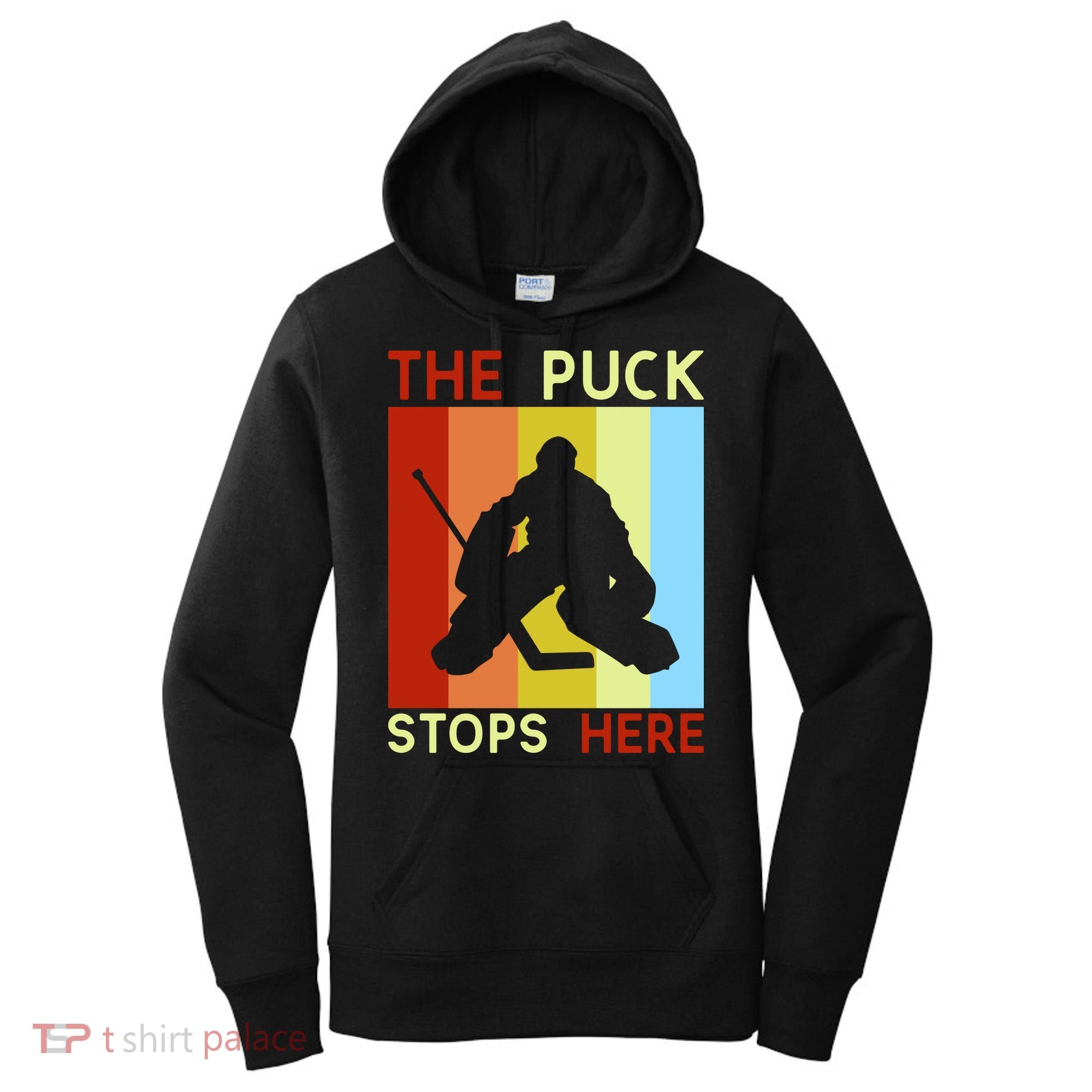 The Puck Stops Here Funny Hockey Goalie Women's Hoodie