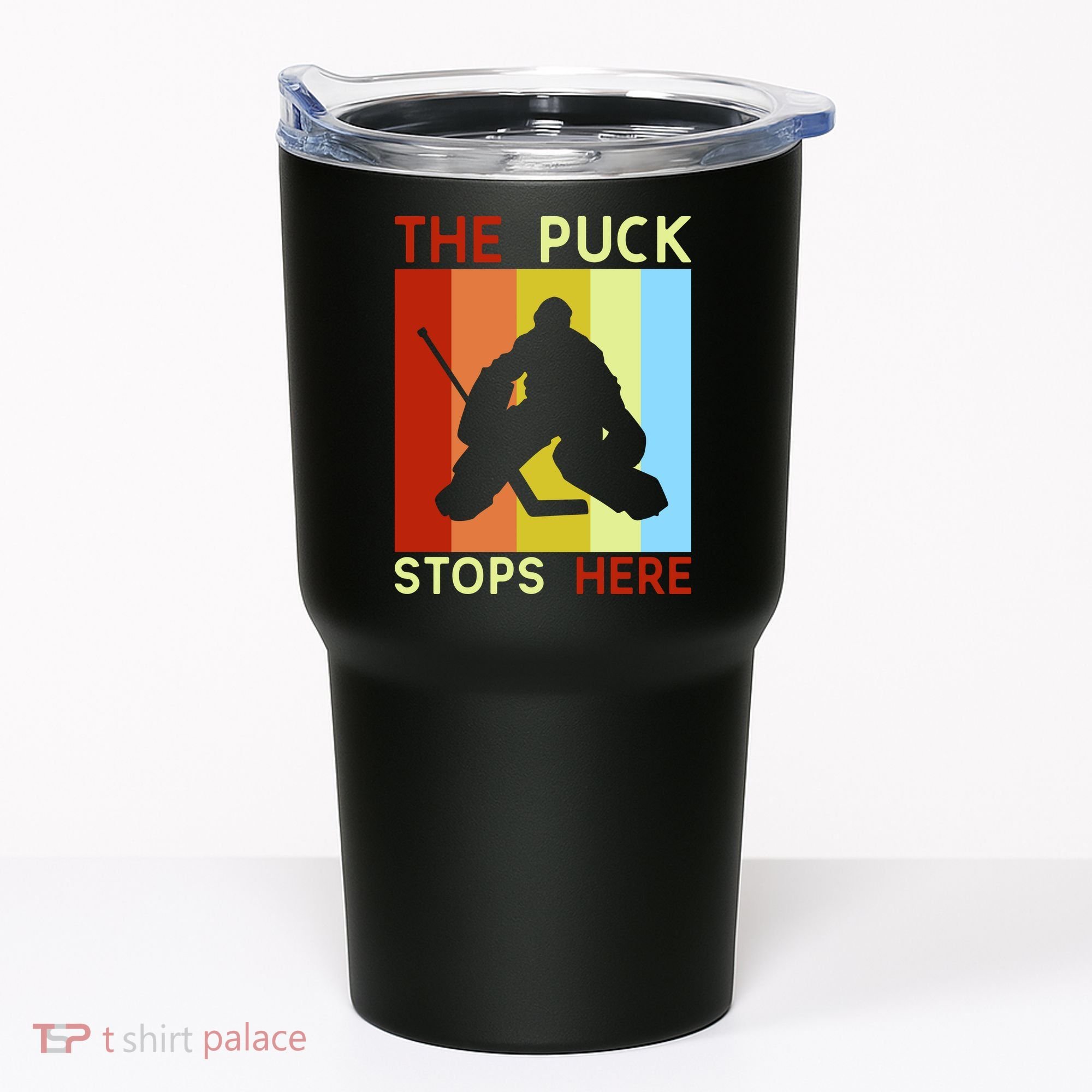 The Puck Stops Here Funny Hockey Goalie Tumbler