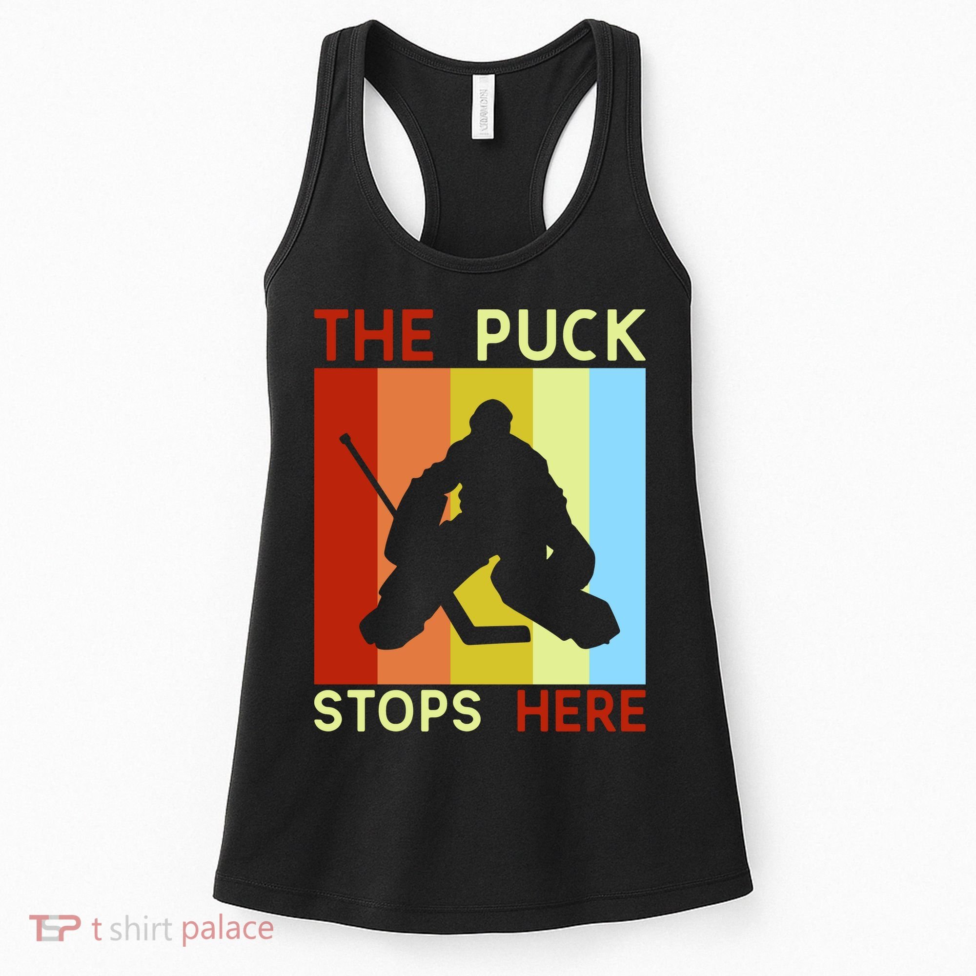 The Puck Stops Here Funny Hockey Goalie Women's Tank Top