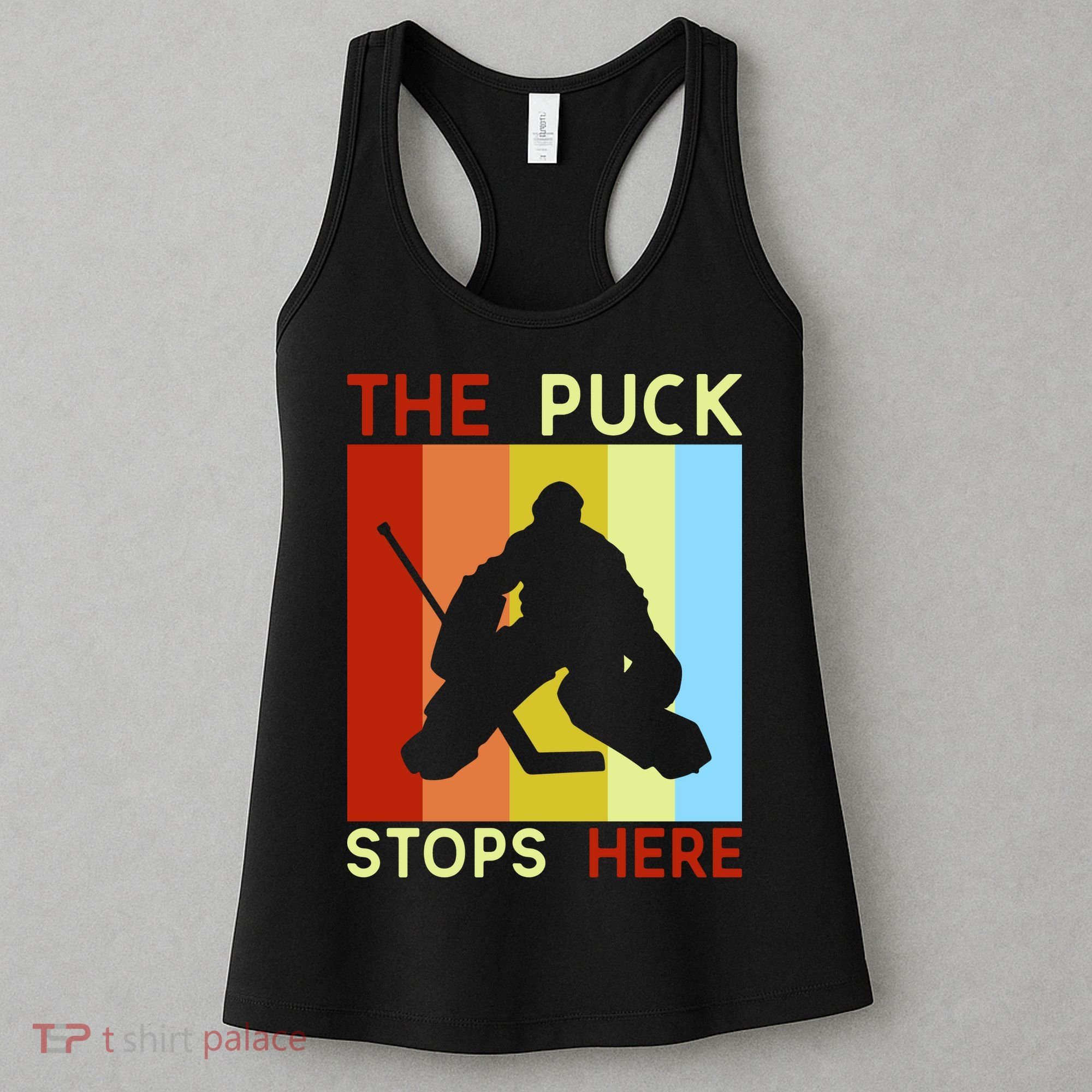 The Puck Stops Here Funny Hockey Goalie Women's Tank Top