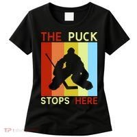 The Puck Stops Here Funny Hockey Goalie Women's T-Shirt thumb 0