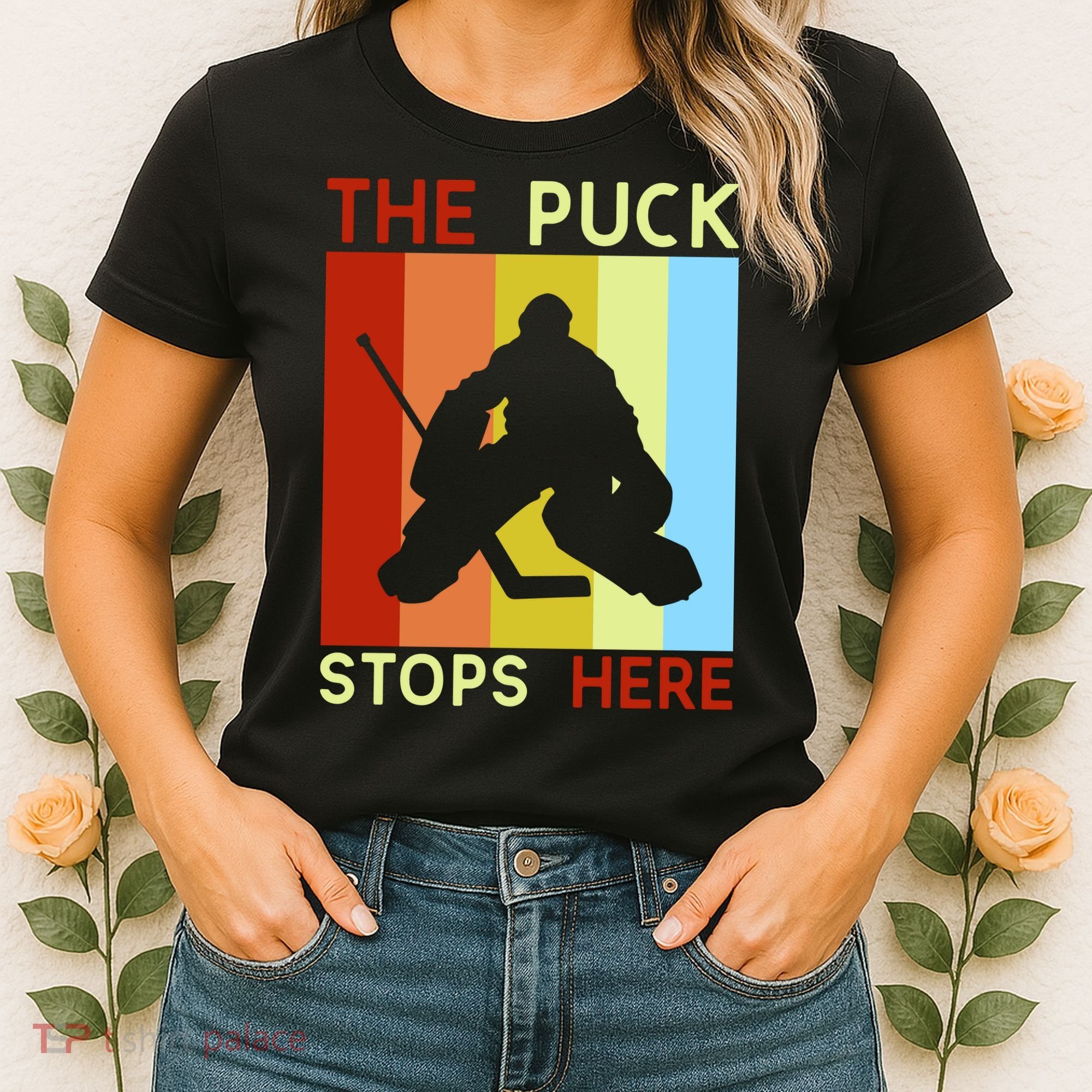 The Puck Stops Here Funny Hockey Goalie Women's T-Shirt