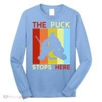 The Puck Stops Here Funny Hockey Goalie Long Sleeve Shirt thumb 0