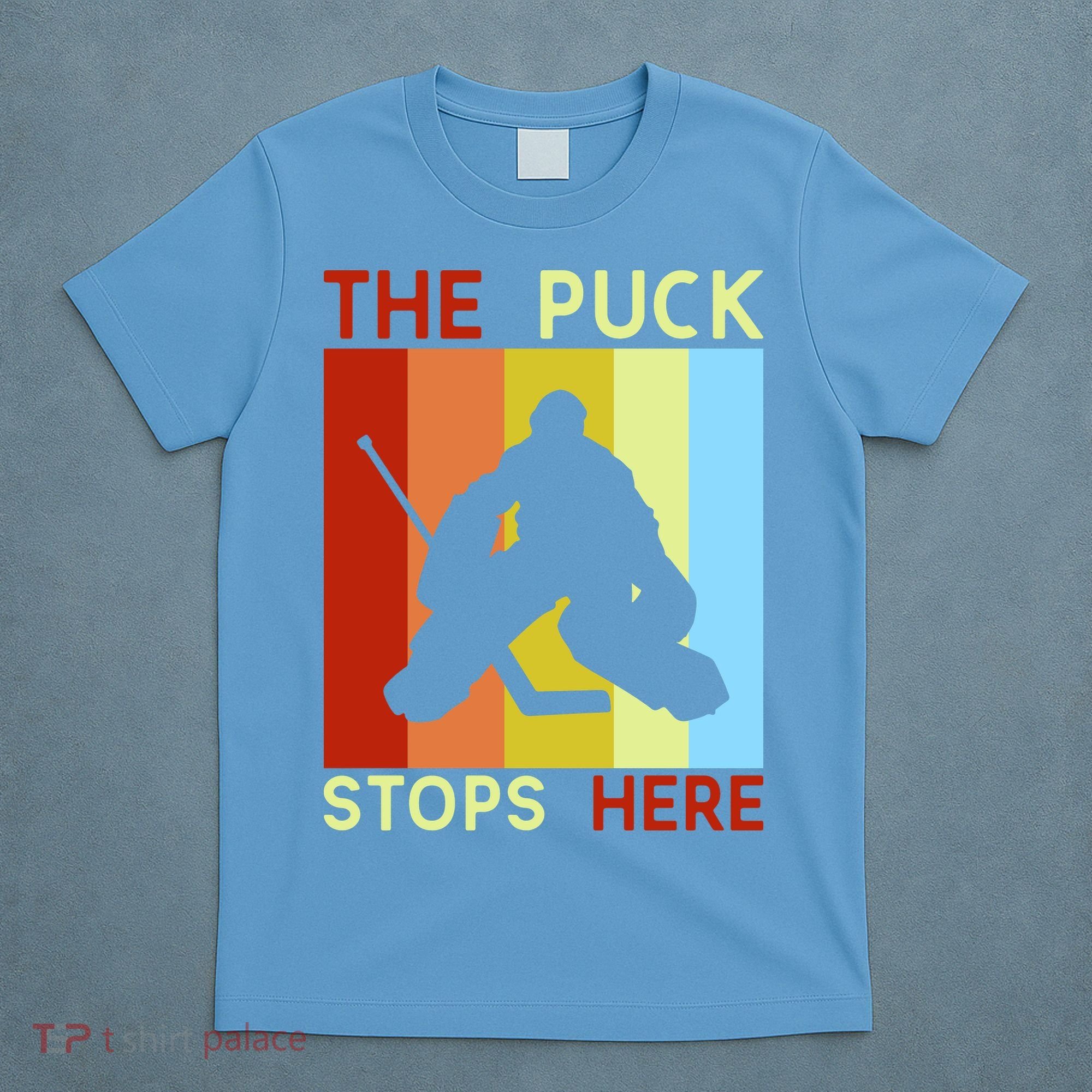 The Puck Stops Here Funny Hockey Goalie T-Shirt