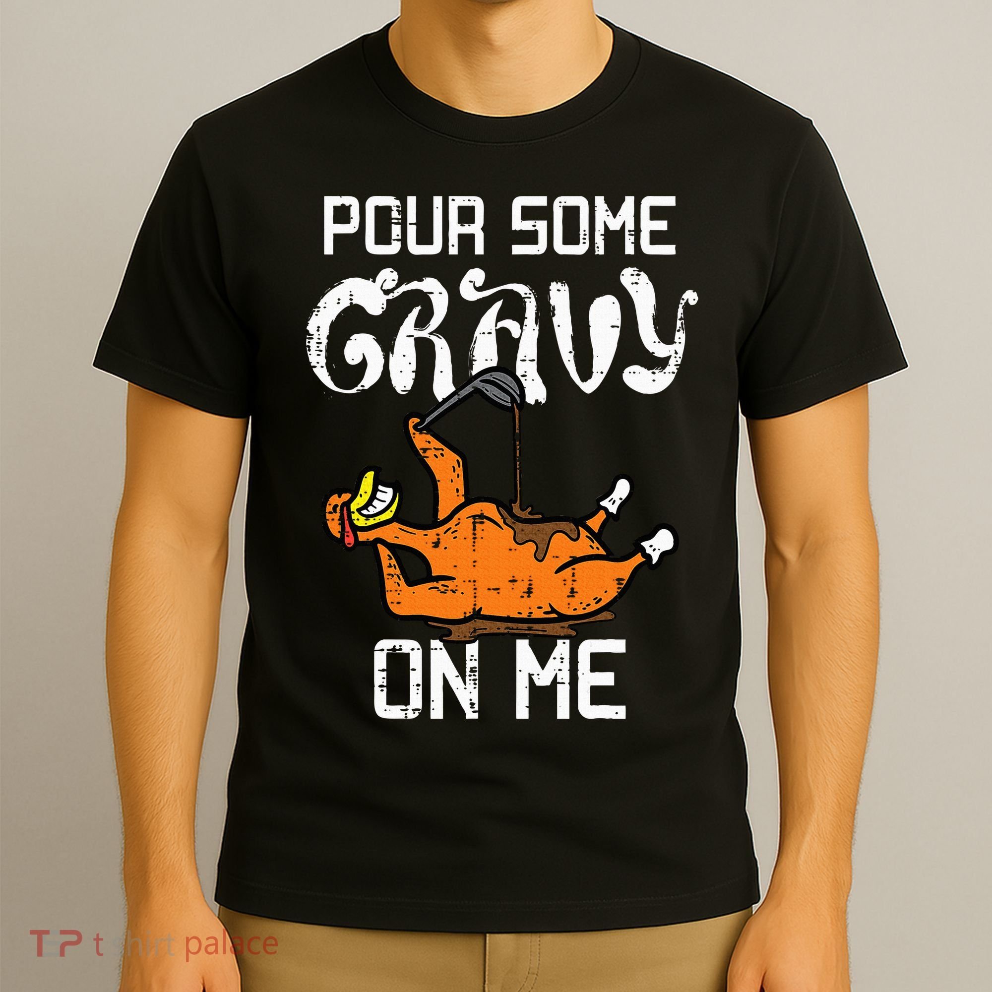 Turkey Pour Some Gravy On Me Thanksgiving T-Shirt